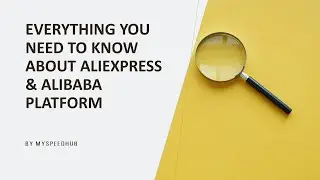Everything You Need To Know About Aliexpress & Alibaba | Myspeedhub