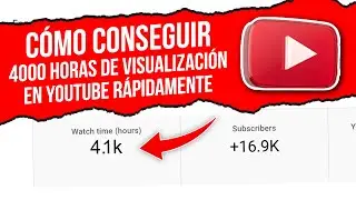 Cómo Conseguir 4000 Horas de Visualización en YouTube RÁPIDAMENTE en 2022