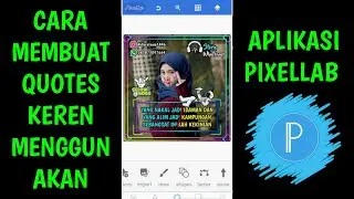 Cara membuat quotes keren mengunakan aplikasi pixellab