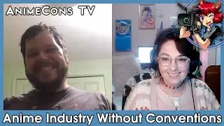 The Anime Industry Without Conventions - AnimeCons TV