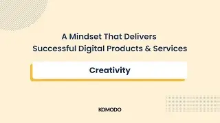 Creativity -  Mindset Matters | Komodo Digital