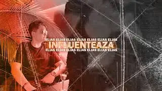 ELIAS - INFLUENTEAZA ( OFFICIAL AUDIO )