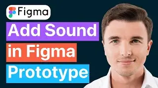 How To Add Sound In Figma Prototype (Quick Guide)