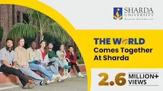 Sharda University | The World Comes Together at Sharda
