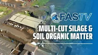 FAS TV Series 4 Ep4 - Multi-Cut Silage and Soil Organic Matter