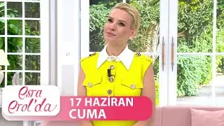 Esra Erol'da 17 Haziran Cuma 2022 | Tek Parça