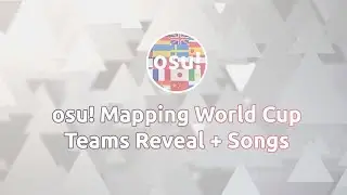 osu! Mapping World Cup || Official Teams Reveal + Songs