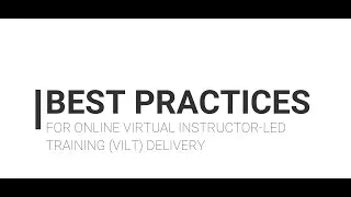 Best Practices for Virtual Instructor Led Training/Teaching (VILT) 8-12-20
