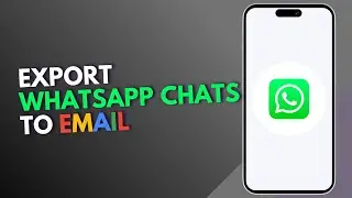 How to Export Whatsapp Chats to Email