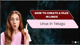 How to create a files in Linux in TELUGU
