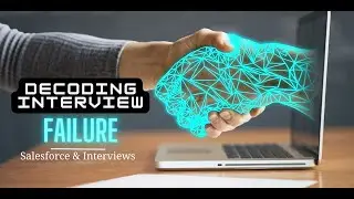 Decoding Interview Failures in an Interview || Salesforce Interview Tips 
