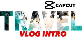 How to Create Travel Vlog Text Background intro Using Capcut 