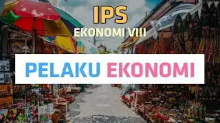 PELAKU EKONOMI || IPS KELAS 8 BAB 3 [Part 1]