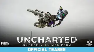 Uncharted: Superfly Climbs Peru | Official Teaser HD