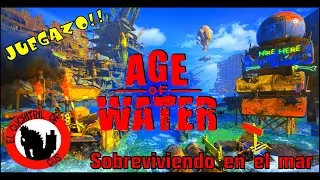 Sobreviviendo en el Mar!! - AGE OF WATER - JUEGAZO!!