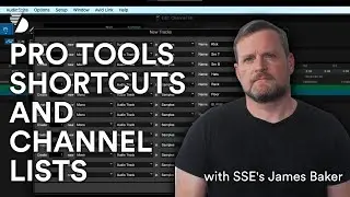 James Baker Tutorials - Pro Tools Shortcuts and Channel Lists