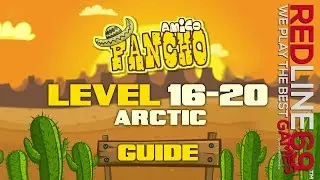Amigo Pancho • Level 16 17 18 19 20 Arctic • Guide │ Redline69 Games