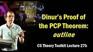 Dinur's Proof of the PCP Theorem: outline || @ CMU || Lecture 27b of CS Theory Toolkit