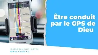 Comment mener une vie conduite par le GPS de Dieu ?