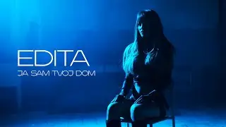 EDITA - JA SAM TVOJ DOM (OFFICIAL VIDEO)