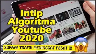 INTIP Algoritma Youtube 2020 agar chanel youtube kamu kebanjiran views