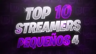 TOP 10 STREAMERS PEQUEÑOS 4