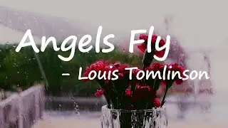 Louis Tomlinson – Angels Fly Lyrics