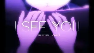 Beastars 「AMV」I See You