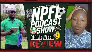 Nigeria Premier Football League | GAMEWEEK  9 REVIEW | NPFL PODCAST
