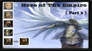 Hero Of The Empire (darky version) - Accompany the evolution of a Little Child (Part 2) Warcraft III