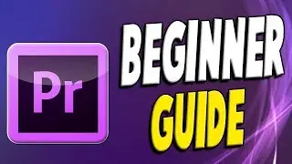 Beginner's Video Editing Guide: Premiere Pro