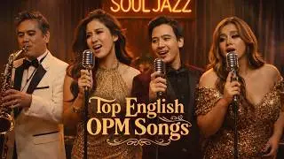 OPM ENGLISH PLAYLIST - TILL I MET YOU, I'LL NEVER GO, FOREVERMORE & MORE (OPM SOUL JAZZ COVER) CHILL