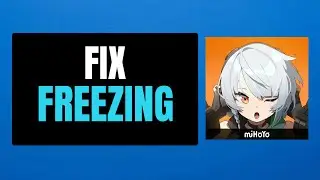 How to Fix Zenless Zone Zero Freezing