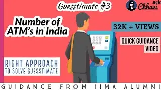 Guesstimate - Number of ATMs in India - For job interviews - from CAT 100%iler, IITD, IIMA Alumna