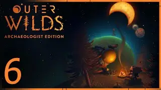 Outer Wilds Archaeologist Edition Playthrough Part 6 - On The Brink of Death