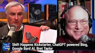 Lion Around - Shift Happens Kickstarter, ChatGPT powered Bing, Google Bard AI, Bret Taylor