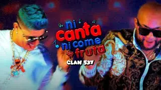Clan 537 - Ni Canta Ni Come Fruta (Video Oficial)