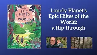 Flipping Through Lonely Planet's Epic Hikes of the World