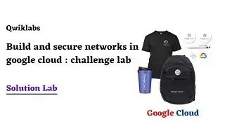 Build and secure networks in google cloud : challenge lab | Google Cloud Facilitator Program 2022