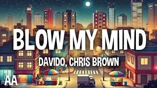 Davido, Chris Brown - Blow My Mind (Lyrics)