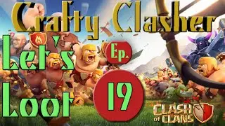 Clash of Clans - Let's Loot Ep. 19!
