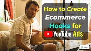 How to Create ecommerce Hooks for YouTube Ads
