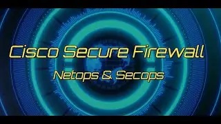 Cisco Secure Firewall Demo: NetOps and SecOps!