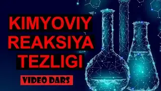 Kimyoviy reaksiya tezligi. Kimyo video dars