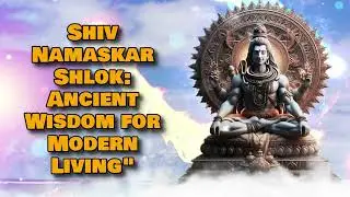 Shiv Namaskar Shlok: Ancient Wisdom for Modern Living