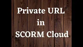 How To Generate Private URL In SCORM Cloud
