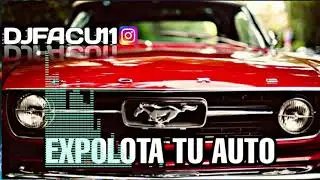 EXPLOTA TU AUTO con DJ FACU 11