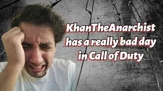 KhanTheAnarchist has a really bad day in Call of duty (FUNNY)
