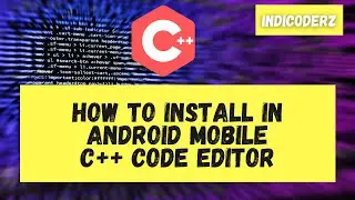 How to install in android mobile c++ code editor without termux
