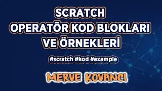 Scratch - Operatör Kod Blokları ve Örnekleri